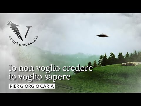 I don't want to believe, I want to know - Pier Giorgio Caria