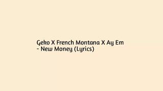 Geko x French Montana x Ay Em - New Money [Lyrics Video]