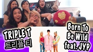 [KPOP REACTION] TRIPLE T FEAT. JYP 박진영X효연X민X조권 -- BORN TO BE WILD