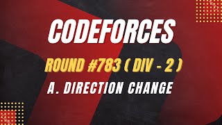 A. Direction Change | Codeforces Round #783 | Div - 2