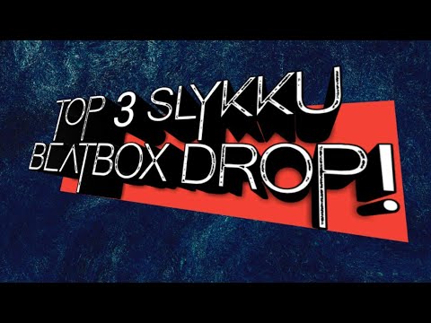 Top 3 | Slykku Beatbox Drops!