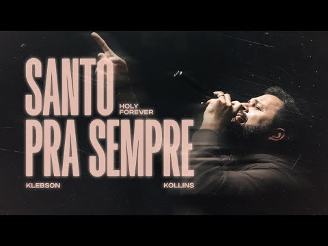 Santo Pra Sempre (Holy Forever) | Klebson Kollins - Ao Vivo