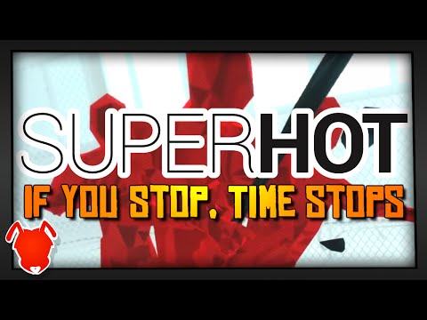 IF YOU STOP, TIME STOPS! / SuperHot Game!