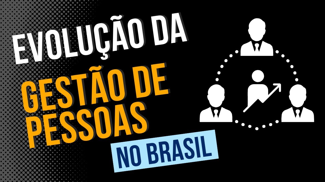 Evolução da Gestão de Pessoas no Brasil