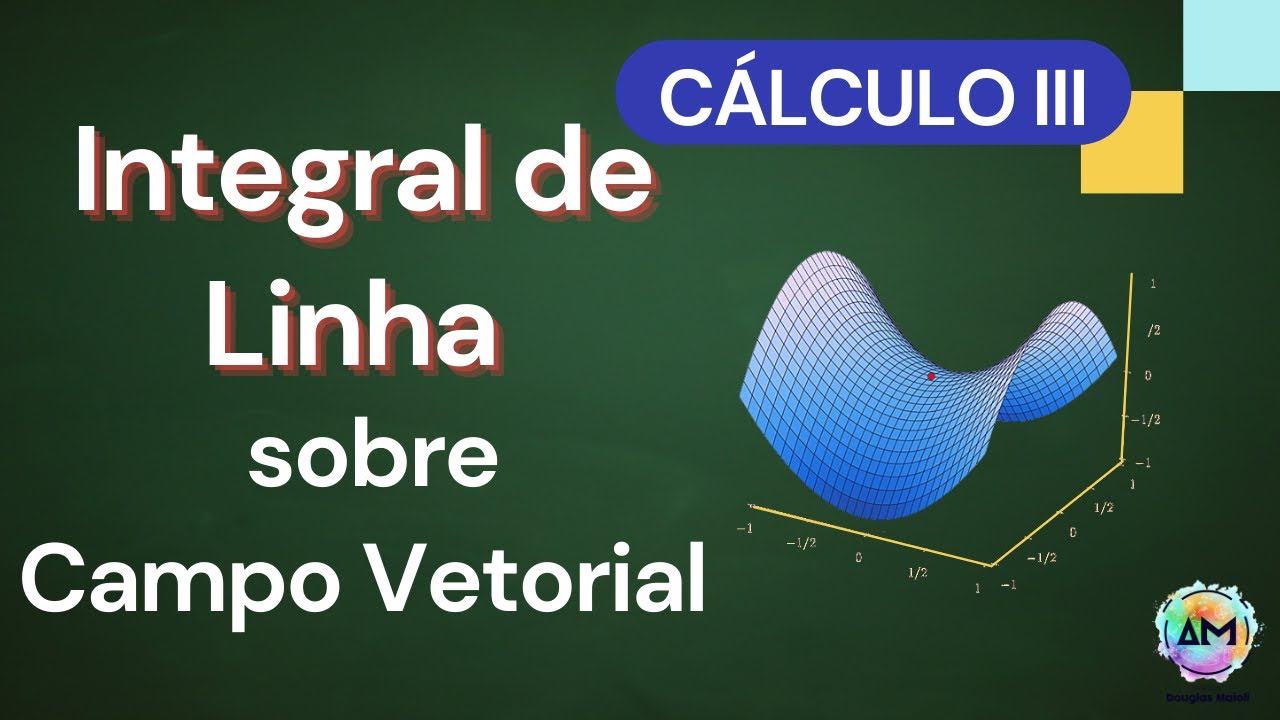 Aula 04 Cálculo III - Integral de Linha sobre Campo Vetorial
