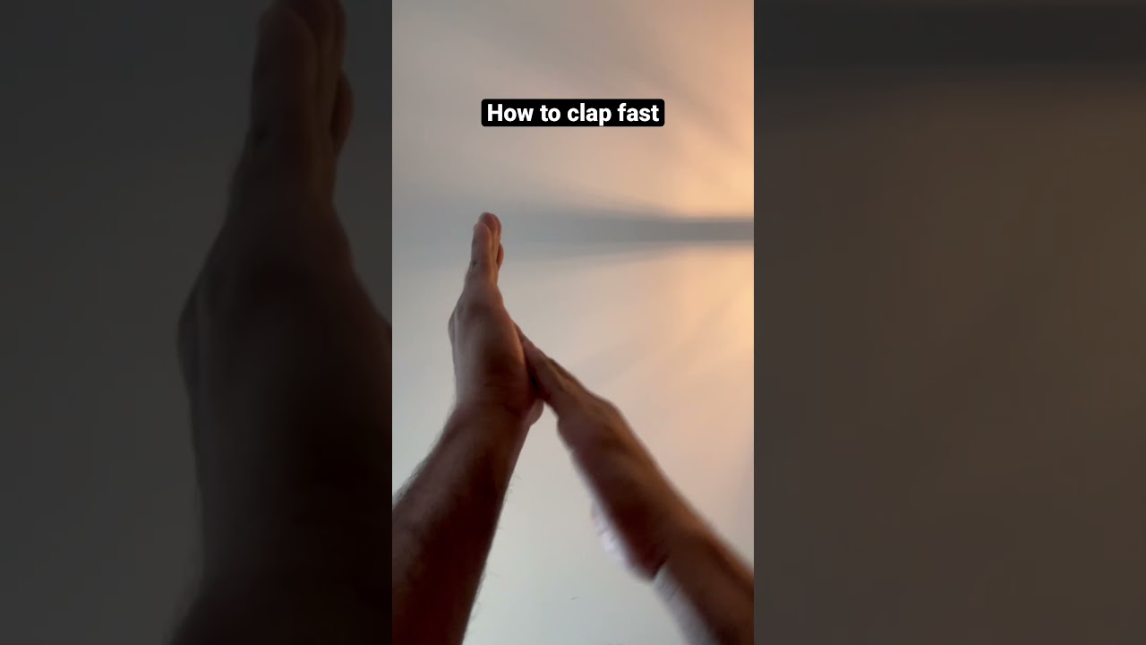 How to clap fast #yourwelcome