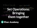 Bringing the set operations together | Probability and Statistics | Khan Academy