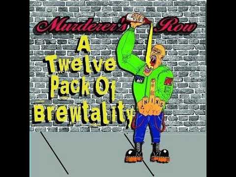 Murderer's Row - A Twelve Pack Of Brewtality(Full Album - Released 2006)