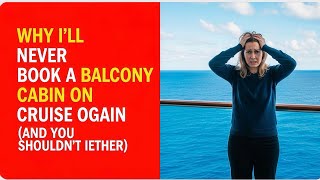 The Hidden Problems Cruise Lines Don’t Tell You About Balcony Cabins