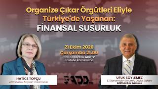 Organize Çıkar Örgütleri Eliyle Türkiye'de Yaşanan: FİNANSAL SUSURLUK | Konuğumu