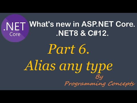 C#12 Alias Any Type | What's New in .NET8 & C#12 |