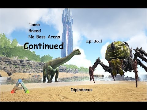 Ark How to Tame, Breed, Boss Arena Gamma Broodmother : Ep 36.1 : Diplodocus Continued