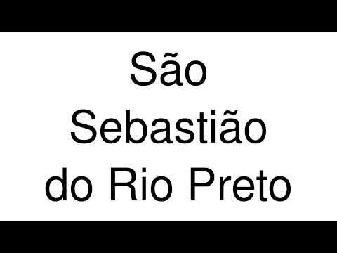 How to Pronounce São Sebastião do Rio Preto (Brazil)