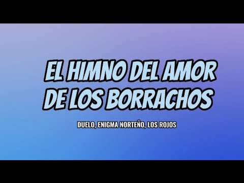 El himno del amor de los borrachos - Duelo, Enigma Norteño, Los Rojos
