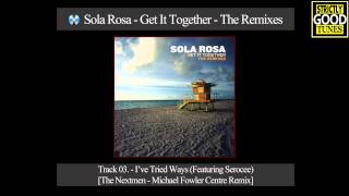 Sola Rosa - I've Tried Ways [The Nextmen - Michael Fowler Centre Remix] Featuring Serocee