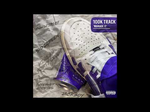 100k Track- Manage it (King Ak FortySeven, JackBoy, 510 JGreen, Internet Goofies, Conspiracy)