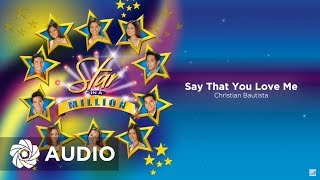 Christian Bautista - Say That You Love Me (Audio) 🎵 | Star In A Million