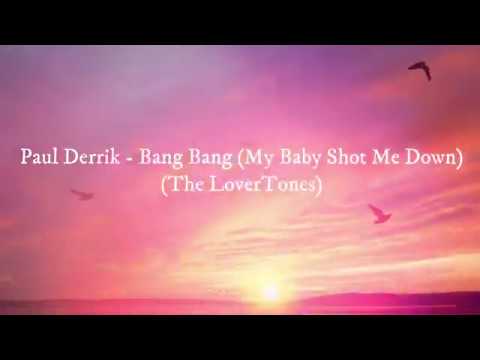 Paul Derrik - Bang Bang (My Baby Shot Me Down)(The LoverTones)