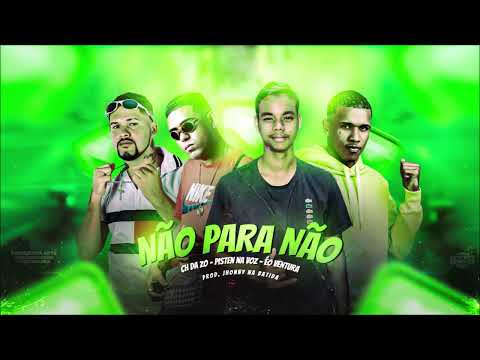 PISTEN NA VOZ, MC CH DA Z.O, ÉO VENTURA - NÃO PARA NÃO - REMIX BREGA FUNK