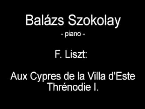 F. Liszt: Aux Cypres de la Villa d'Este - Thrénodie I. - Balázs Szokolay