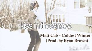 Matt Cab - Coldest Winter (Prod. by Ryan Brown)
