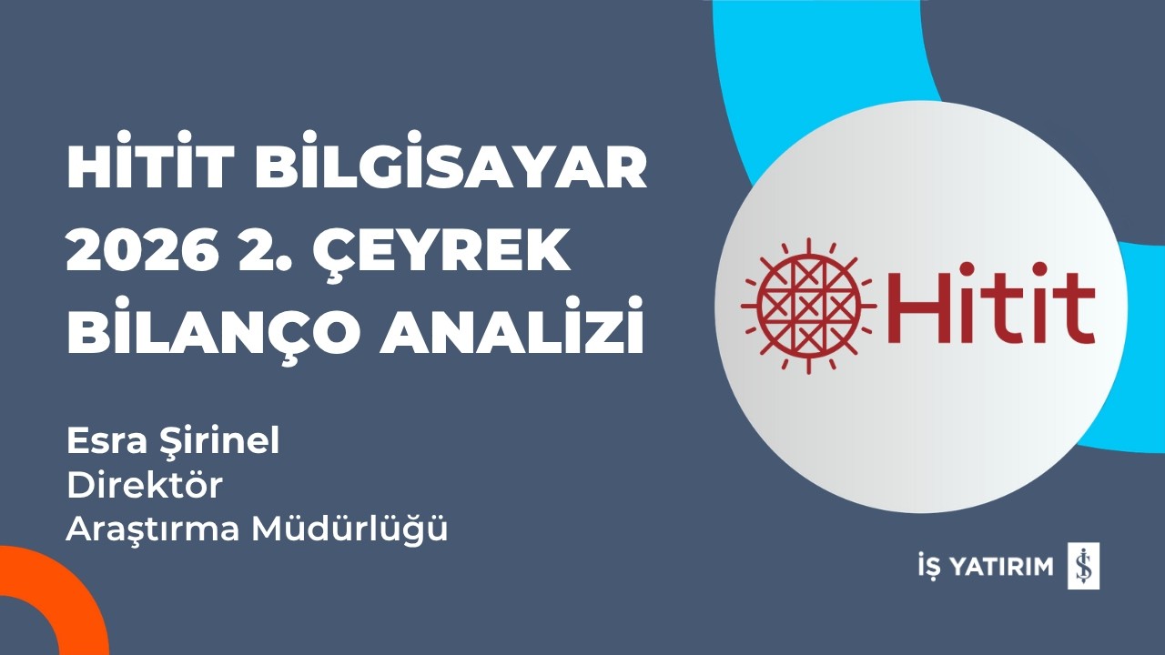#HTTBT HİTİT BİLGİSAYAR 2026 2. ÇEYREK BİLANÇO ANALİZİ - ESRA ŞİRİNEL