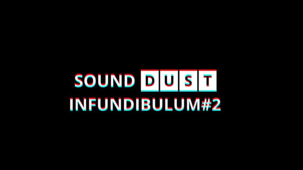 SoundDust INFUNDIBULUM#2 talkthrough