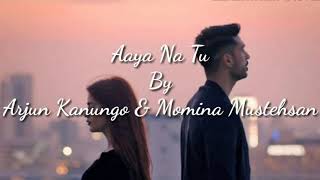 Aaya Na Tu Lyrics  Arjun Kanungo  Momina Mustehsan