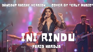Download lagu INI RINDU - FARID HARDJA ( DANGDUT RAGGAE VERSION) | COVER BY *ERLY MUSIC* mp3