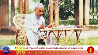 TRUYỆN KỂ VỀ BÁC HỒ NHỮNG CHẶNG ĐƯỜNG TRƯỜNG KỲ KHÁNG CHIẾN