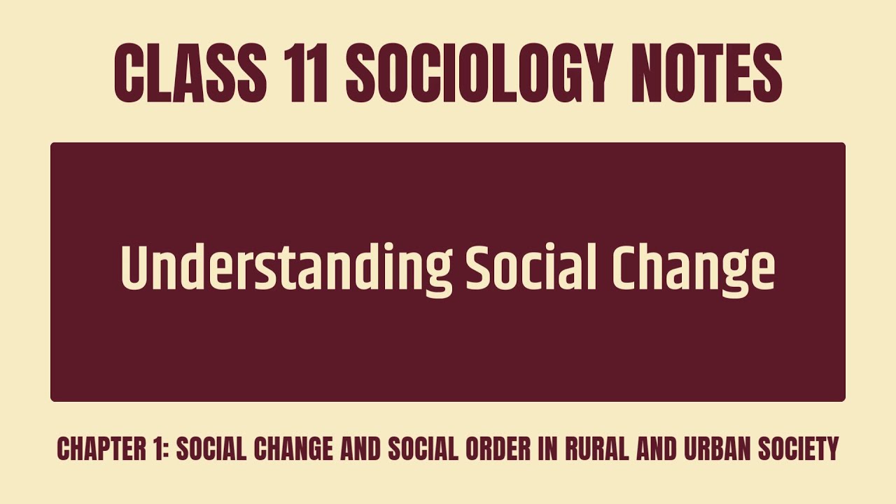 Understanding Social Change Notes - CBSE Class 11 Sociology Chapter 1