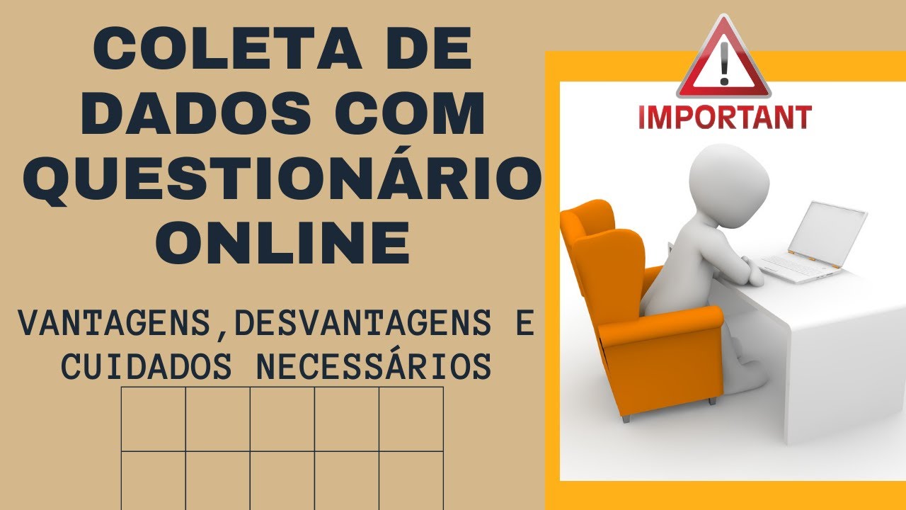 QUESTIONÁRIO ONLINE para coleta de dados: vantagens, desvantagens e cuidados necessários