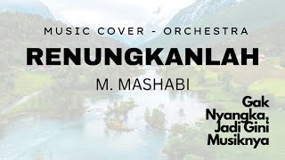 Download lagu Cover Renungkanlah - M. Mashabi (New Version) Orchestra mp3