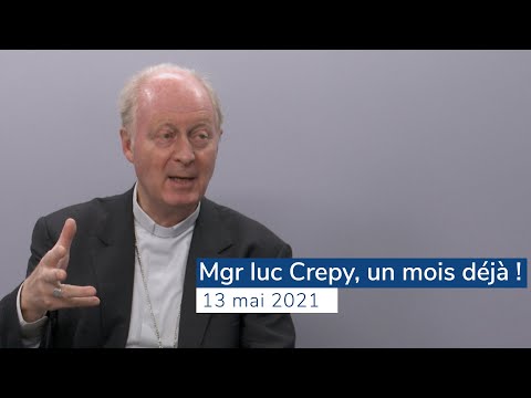 Mgr Luc Crepy, un mois déjà !