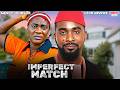 IMPERFECT MATCH UZOR ARUKWE MERCY JOHNSON Nigerian Movie
