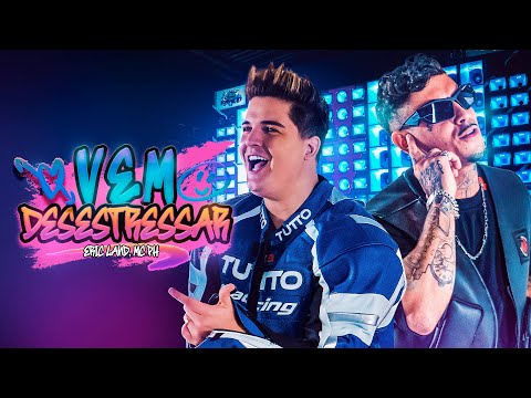 VEM DESESTRESSAR - Eric Land e MC PH (Clipe Oficial)