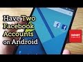 Use Two Different Facebook Accounts on One Android Device [How-To]