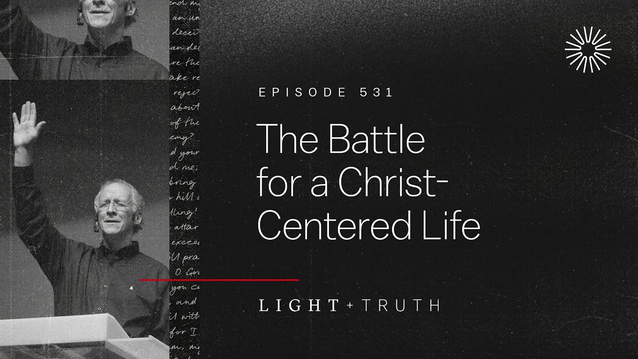 The Battle for a Christ-Centered Life