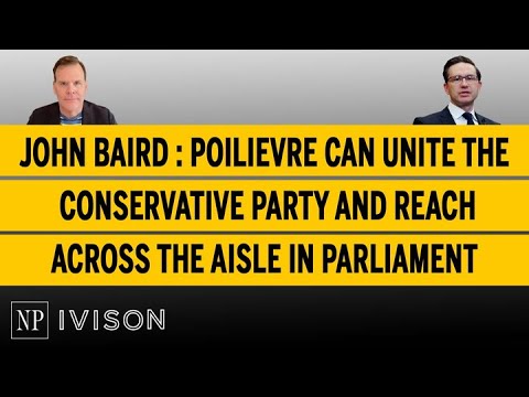 John Baird Poilievre can unite the Conservative Party and reach across the aisle in Parliament