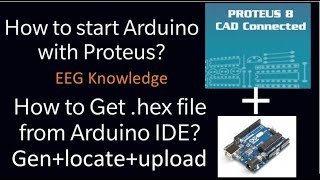 How to Generate, locate HEX FILE, and Upload file in Arduino Proteus 8.6 Professional#EEGKnowledge