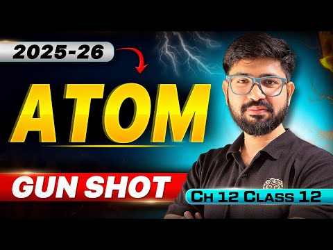 Chapter 12 Class 12 Physics Oneshot ❌GunShot✅ 2025-26 | ATOM🔥 FULL CHAPTER | CBSE JEE NEET