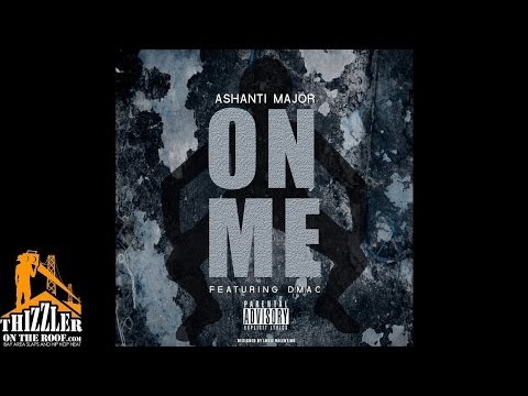 Ashanti Major ft. Dmac - On Me [Prod. JuneOnnaBeat] [Thizzler.com]