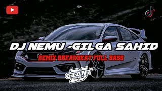 Download lagu DJ NEMU - GILGA SAHID || REMIX BREAKBEAT FULL BASS ||DJ GIANT mp3 Download lagu DJ NEMU - GILGA SAHID || REMIX BREAKBEAT FULL BASS ||DJ GIANT mp3