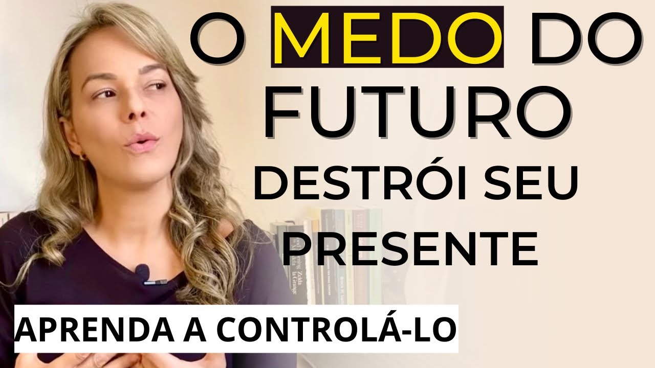 COMO LIDAR COM O MEDO DO FUTURO (Dicas para lidar com ansiedade e insegurança) Como ter PAZ interior