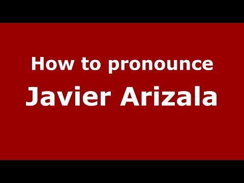 How to pronounce Javier Arizala