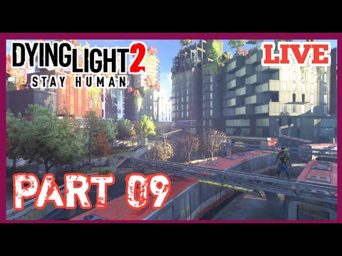 (( DYING LIGHT 2 STAY HUMAN )) Gameplay Walkthrough Part 9.....