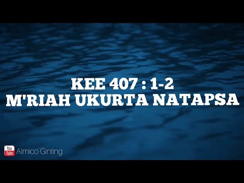 KEE GBKP 407 : 1 - 2 " M'RIAH UKURTA NATAPSA " ( KARAOKE )