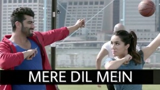 Mere Dil Mein - Half Girlfriend - Arjun K &amp; Shraddha K - Veronica M &amp; Yash N - Rishi Rich