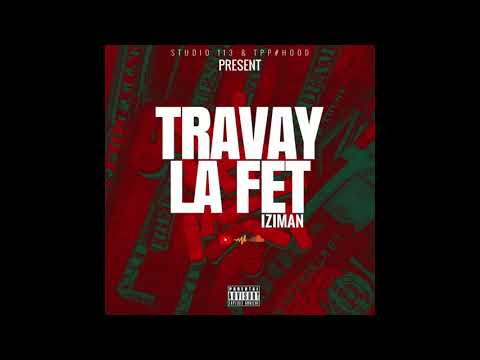IZIMAN - TRAVAY LA FET