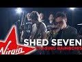 Shed Seven Chasing Rainbows Virgin Radio UK Session